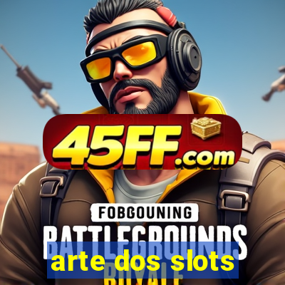 arte dos slots